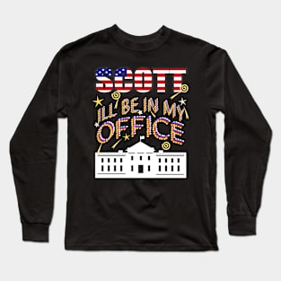 Williamson 2024 I'll Be In My Office, White House President Long Sleeve T-Shirt